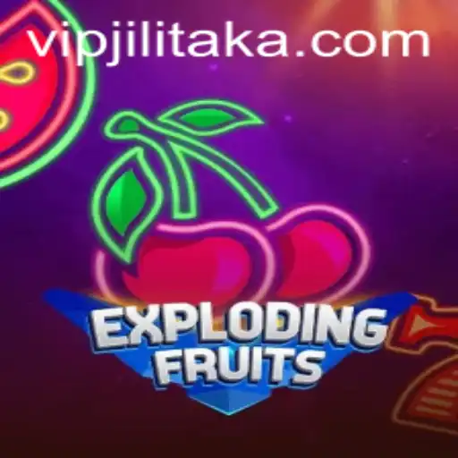 ExplodingFruits: The Exciting World of Jilitaka Unveiled